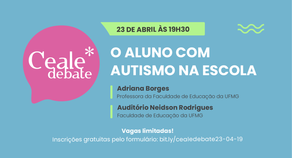 Ceale Debate de abril discute desafios e possibilidades de trabalho com alunos autistas na escola