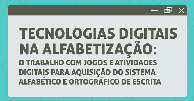 Ceale disponibiliza livro sobre uso de tecnologias digitais na alfabetização