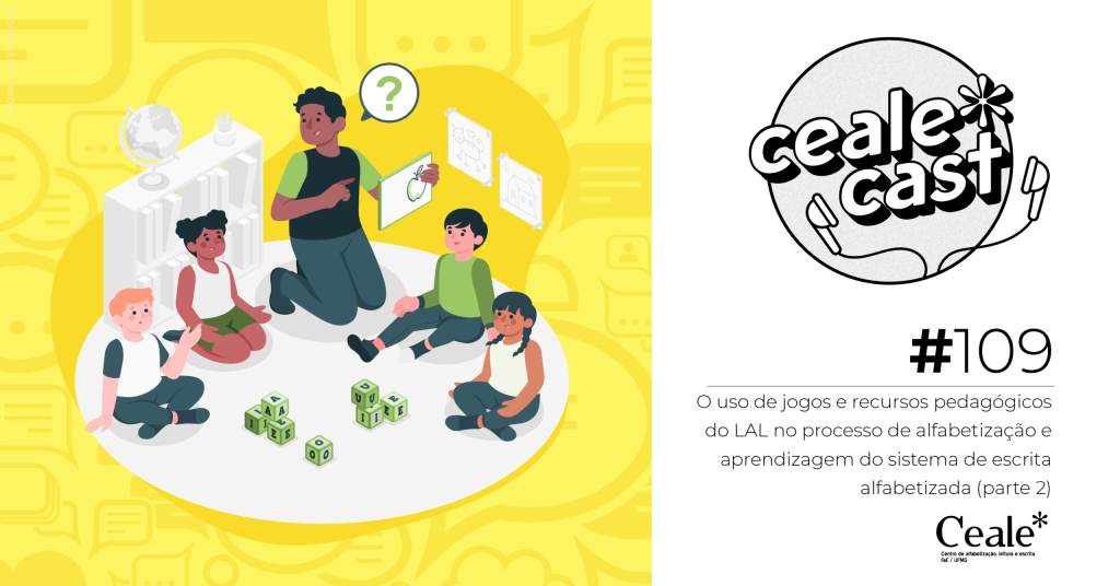 Diálogo sobre recursos e jogos pedagógicos no LAL continua no episódio 109 do Cealecast!